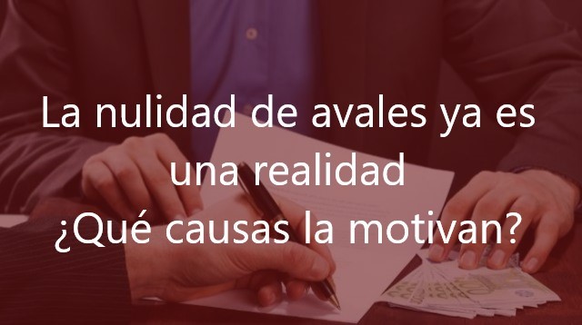 La-nulidad-de-avales-ya-es-una-realidad-¿Qué-causas-la-motivan?-Navas-&-Cusí-Abogados