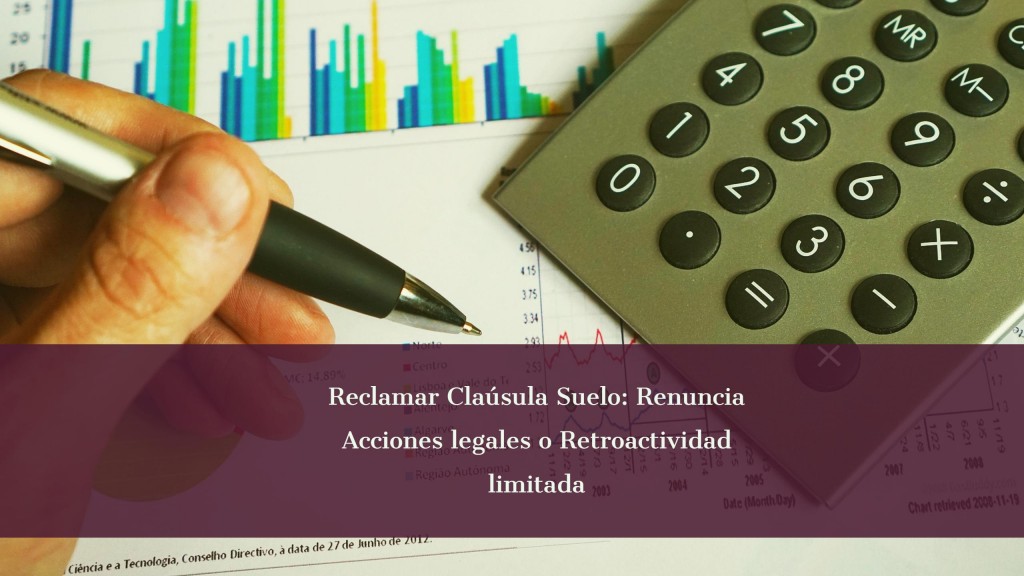 reclamar retroactividad clausula suelo: acciones legales o retroactividad limitada