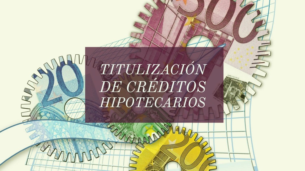 titulización de créditos hipotecarios