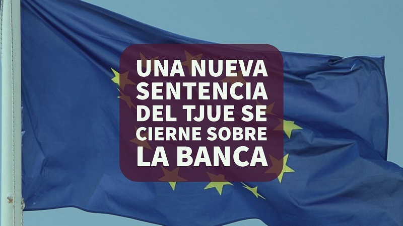 Una-nueva-sentencia-del-TJUE-se-cierne-sobre-la-banca