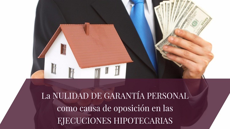 la-nulidad-de garantia-personal-como-causa-en-la-ejucion-hipotecaria