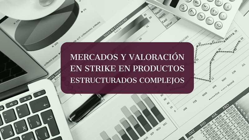 mercados-y-valoracion-en-strike-en-productos-estructurados-complejos