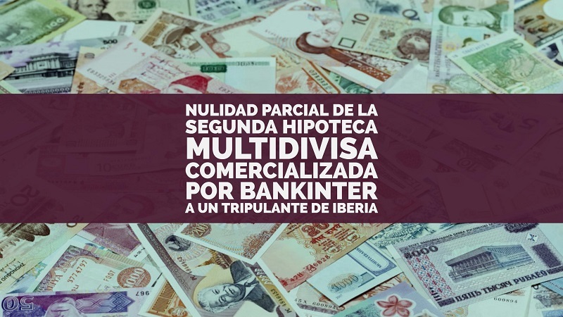 nulidad-parcial-de-la-segunda-hipoteca-multidivisa-comercializada-por-bankinter-a-un-tripulante-de-iberia