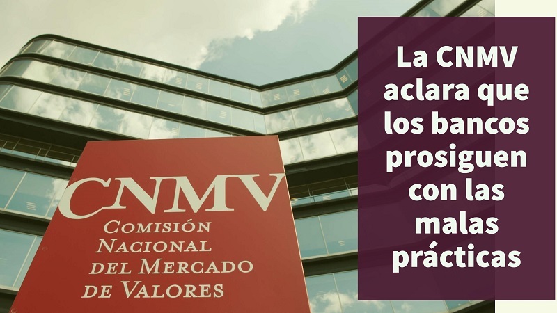 la-CNMV-acalra-que-los-bancos-prosiguen-con-las-malas-practicas