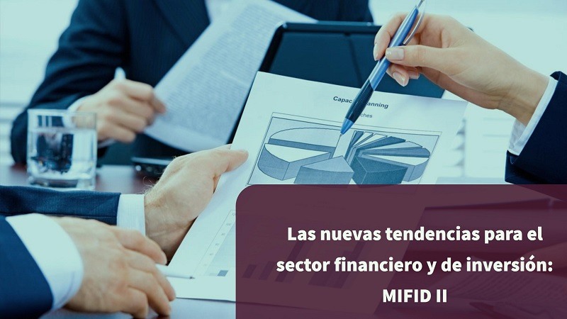 Nuevas tendencias del sector financiero y de inversión: MiFID II