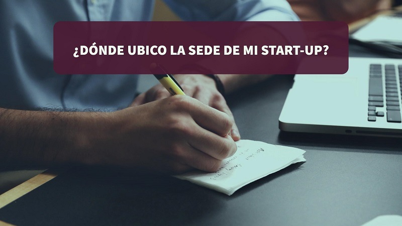 Donde ubico la sede de mi start-up