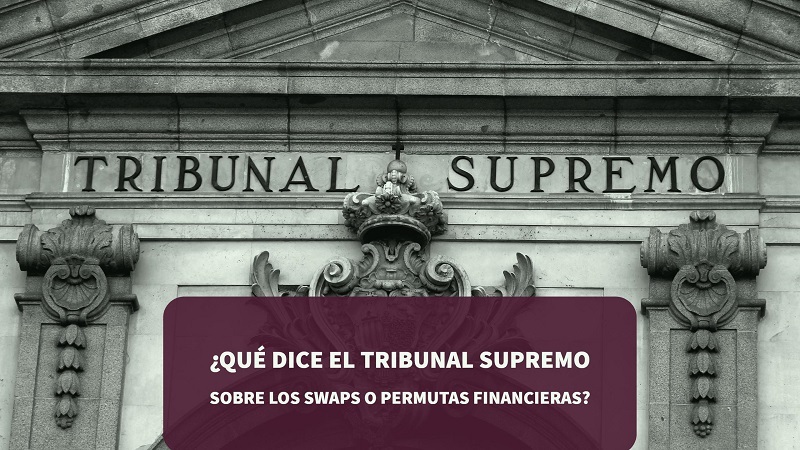 Qué dice el Tribunal Supremo sobre los swaps o permutas financieras