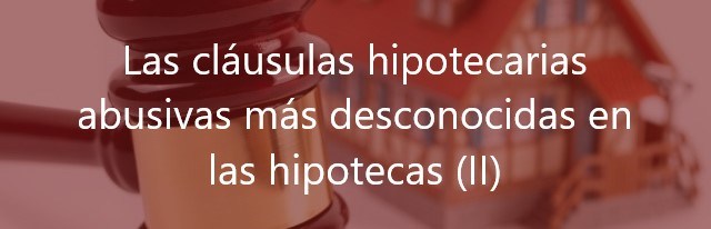 Las-cláusulas-hipotecarias-abusivas-más-desconocidas-en-las-hipotecas-(II)-Navas-&-Cusí-Abogados