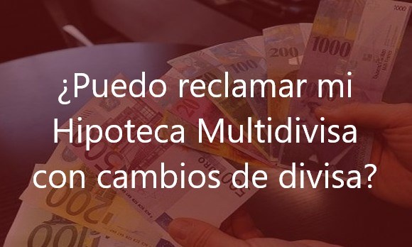 ¿Puedo-reclamar-mi-Hipoteca-Multidivisa-con-cambios-de-divisa?-Navas-&-Cusí-Abogados