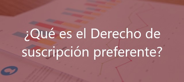 ¿Qué-es-el-Derecho-de-suscripción-preferente?-Navas-&-Cusí-Abogados