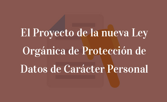 El-Proyecto-de-la-nueva-Ley-Orgánica-de-Protección-de-Datos-de-Carácter-Personal-Navas-&-Cusí-Abogados-Bruselas