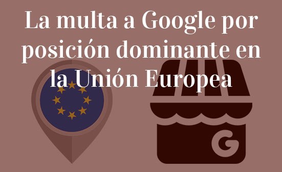 La-multa-a-Google-por-posición-dominante-en-la-Unión-Europea-Navas-&-Cusí-Abogados