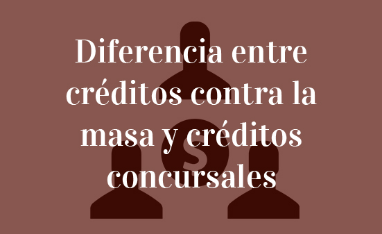 Diferencia-entre-créditos-contra-la-masa-y-créditos-concursales-Navas-&-Cusí-Abogados-Barcelona