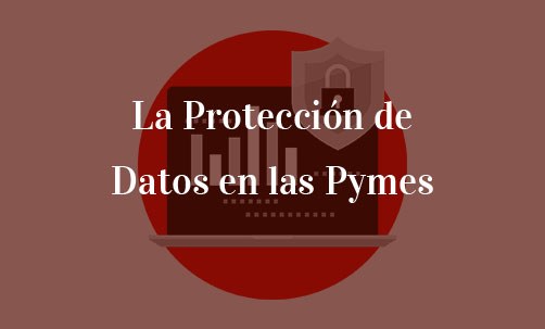La-Protección-de-Datos-en las-Pymes-Navas-&-Cusí-Abogados-Barcelona