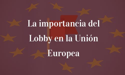 La-importancia-del-Lobby-en-la-Unión-Europea-Navas-&-Cusí-Abogados-Bruselas