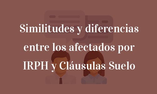 Similitudes-y-diferencias-entre-los-afectados-por-IRPH-y-Cláusulas-Suelo-Navas-&-Cusí-Abogados-Madrid