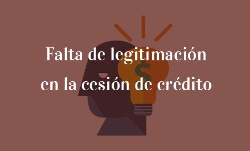 Falta-de-legitimación-en-la-cesión-de-crédito-Navas-&-Cusí-Abogados-Especialistas-en-Derecho-Bancario