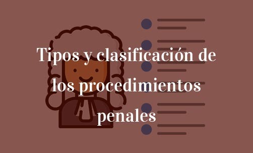 Tipos-y-clasificación-de-los-procedimientos-penales-Navas-&-Cusí-Abogados-especialistas-en-DerechoPenal-y-Penal-Económico