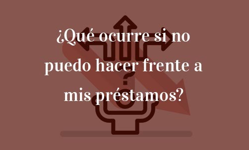 ¿Qué-ocurre-si-no-puedo-hacer-frente-a-mis-préstamos?-Navas-&-Cusí-Abogados-Derecho-Bancario