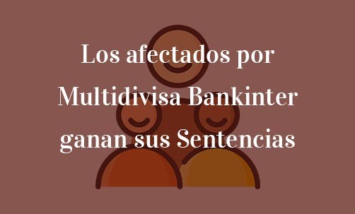 Los-afectados-por-Hipoteca-Multidivisa-Bankinter-ganan-sus-Sentencias-Navas-&-Cusí-Abogados-Especialistas-en-Hipoteca-Multidivisa