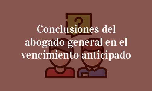 Conclusiones_del_abogado_general_en_el_vencimiento_anticipado-Navas-&-Cusí-Abogados-especialista-en-Derecho-Bancario-en-Madrid