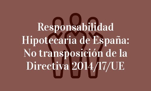 Responsabilidad-Hipotecaria-de-España:-No-transposición-de-la-Directiva-2014/17/UE-Navas-&-Cusí-Abogados-Especialistas-en-Derecho-de-la-Unión-Europea