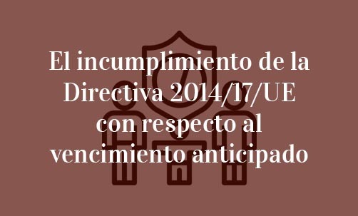 El-incumplimiento-de-la-Directiva-2014/17/UE-con-respecto-al-vencimiento-anticipado-Navas-&-Cusí-Abogados-Especialistas-en-Derecho-Bancario-Barcelona