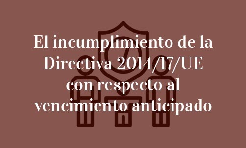 El-incumplimiento-de-la-Directiva-2014/17/UE-con-respecto-al-vencimiento-anticipado-Navas-&-Cusí-Abogados-Especialistas-en-Derecho-Bancario-Barcelona