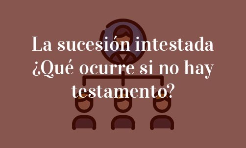 La-sucesión-intestada-¿Qué-ocurre-si-no-hay-testamento?-Navas-&-Cusí-Abogados-Especialistas-en-Herencias-y-Sucesiones