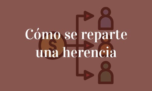 Cómo-se-reparte-una-herencia-Navas-&-Cusí-Abogados-especialistas-en-Derecho-de-Herencias-y-Sucesiones