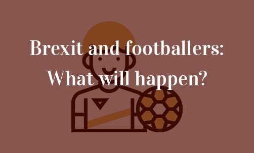 Brexit-and-footballers:-What-will-happen?-Navas-&-Cusí-Lawyers-experts-in-European-Union-law