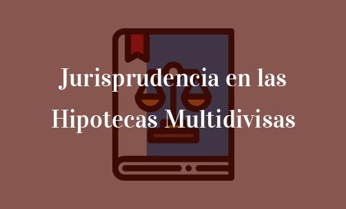 Jurisprudencia-en-las-Hipotecas-Multidivisas-Navas-&-Cusí-Abogados-especialistas-en-nulidad-de-hipotecas-multidivisas