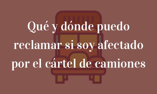 Qué-y-dónde-puedo-reclamar-si-soy-afectado-por-el-cártel-de-camiones-Navas-&-Cusí-Abogados-especialistas-en-Derecho-de-la-Unión-Europea