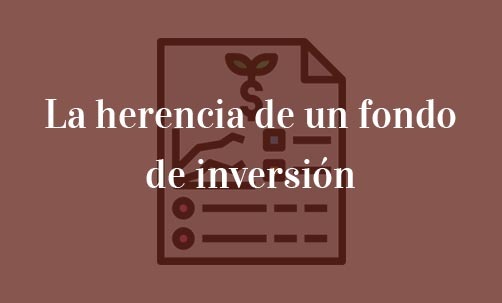 La-herencia-de-un-fondo-de-inversión-Navas-&-Cusí-Abogados-especialistas-en-Derecho-de-Herencias-y-Sucesiones