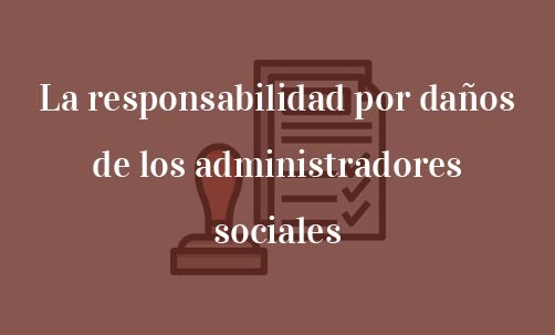 La-responsabilidad-por-daños-de-los-administradores-sociales-Navas-&-Cusí-Abogados-especialistas-en-Derecho-Mercantil-y-Societario