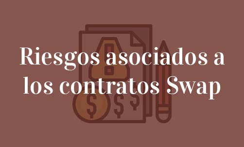 Riesgos-asociados-a-los-contratos-Swap-Navas-&-Cusí-Abogados-especialistas-en-Derecho-Bancario-y-Financiero