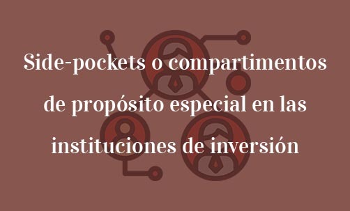 Side-pockets-o-compartimentos-de-propósito-especial-en-las-instituciones-de-inversión-colectiva-Navas-&-Cusí-Abogados-especialistas-en-Derecho-del-inversor