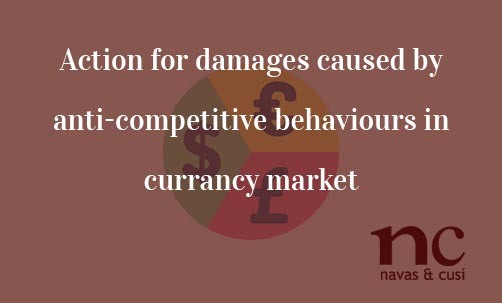 Action-for-damages-caused-by-anti-competitive-behaviours-in-currancy-market-Navas-&-Cusí-Lawyers-specialists-in-European-Union-Law