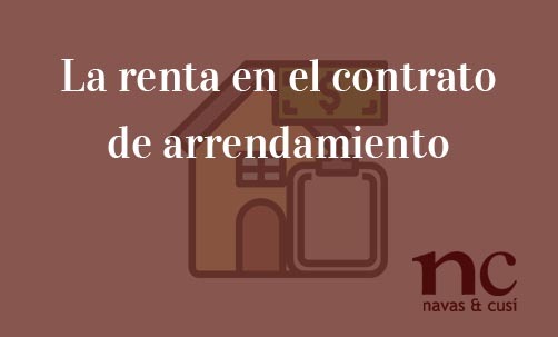 La-renta-en-el-contrato-de-arrendamiento-Navas-&-Cusí-Abogados-especialistas-en-Derecho-Inmobiliario