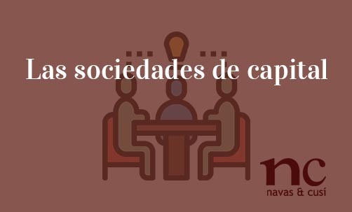 Las-sociedades-de-capital-Navas-&-Cusí-Abogados-especialistas-en-Derecho-Mercantil-y-Societario
