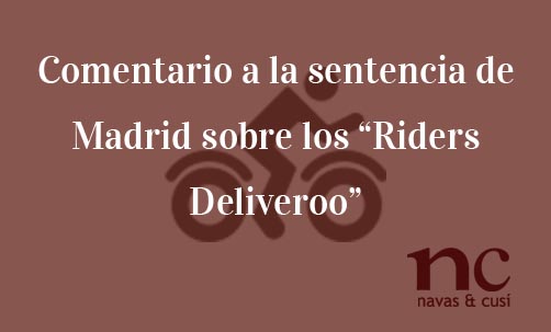 Comentario-a-la-sentencia-de-Madrid-sobre-los-Riders-Deliveroo-Navas-&-Cusí-Abogados-especialistas-en-Derecho-Mercantil-y-de-la-Unión-Europea