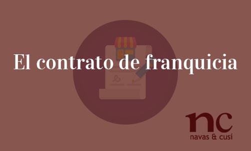 El-contrato-de-franquicia-Navas-&-Cusí-Abogados-especialistas-en-Derecho-Mercantil