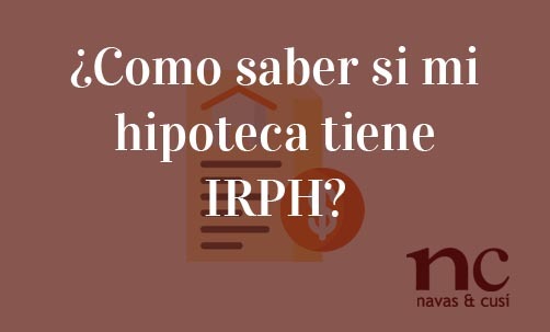 Como-saber-si-mi-hipoteca-tiene-IRPH-Navas-&-Cusí-Abogados-especialistas-en-Derecho-Bancario-e-IRPH