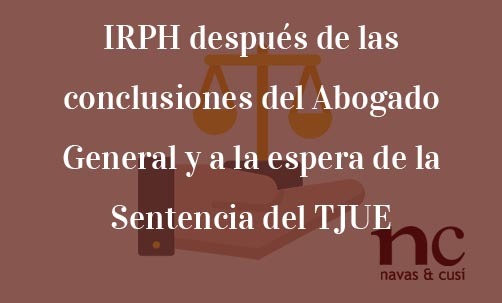 IRPH-despues-de-las-conclusiones-del-Abogado-General-y-a-la-espera-de-la-Sentencia-del-TJUE-Navas-&-Cusí-Abogados-especialistas-en-Derecho-Bancario-y-Derecho-de-la-Union-Europea