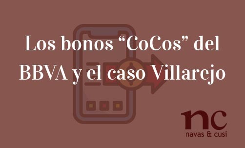 Los-bonos-CoCos-del-BBVA-y-el-caso-Villarejo-Navas-&-Cusí-Abogados-especialistas-en-Derecho-Bancario-y-Financiero