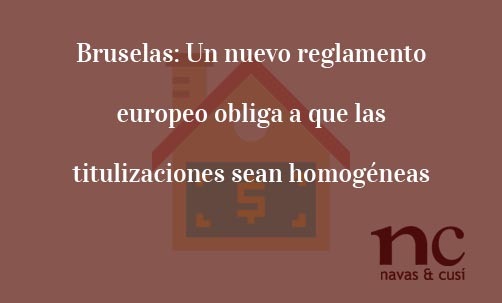 Bruselas:-Un-nuevo-reglamento-europeo-obliga-a-que-las-titulizaciones-sean-homogéneas-Navas-&-Cusí-Abogados-especialistas-en-Derecho-Bancario