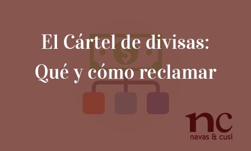 El-Cártel-de-divisas:-Qué-y-cómo-reclamar-Navas-&-Cusí-Abogados-Derecho-de-la-Competencia
