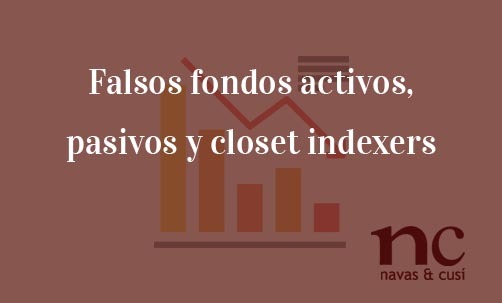 Falsos-fondos-activos,-pasivos-y-closet-indexers-Navas-&-Cusí-Abogados-especialistas-en-Defensa-del-inversor-y-del-accionista