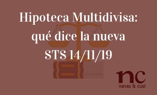 Hipoteca-Multidivisa:-qué-dice-la-nueva-STS 14/11/19-Navas-&-Cusí-Abogados-especialistas-en-Derecho-Bancario