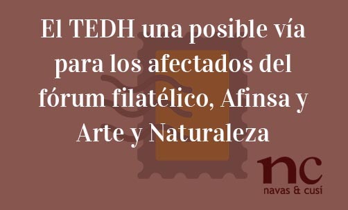 El-TEDH-una-posible-vía-para-los-afectados-del-fórum-filatélico,-Afinsa-y-Arte-y-Naturaleza-Navas-&-Cusí-Abogados-especialistas-en-Derecho-Comunitario-y-de-la-Unión-Europea